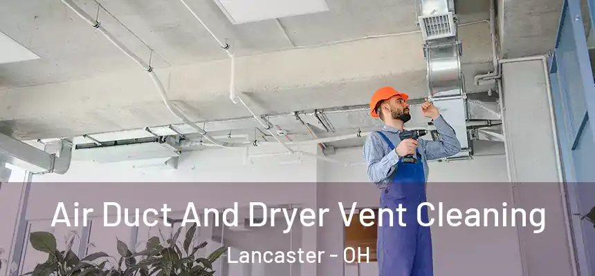  Air Duct And Dryer Vent Cleaning Lancaster - OH