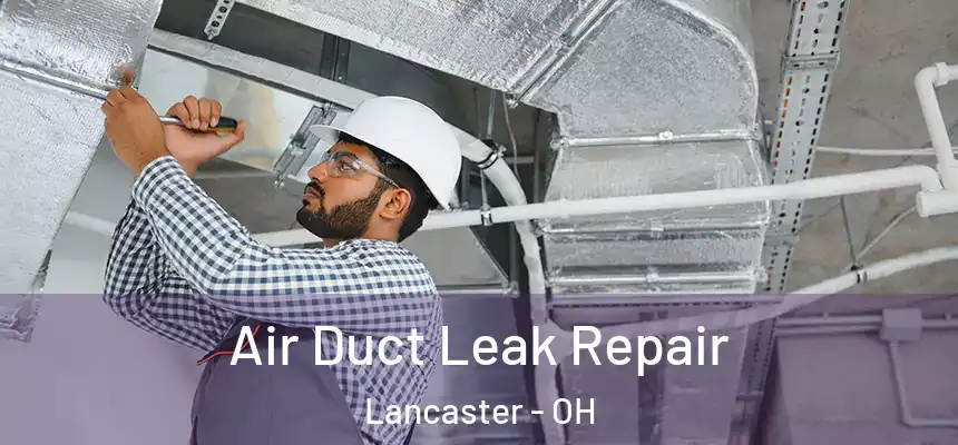  Air Duct Leak Repair Lancaster - OH