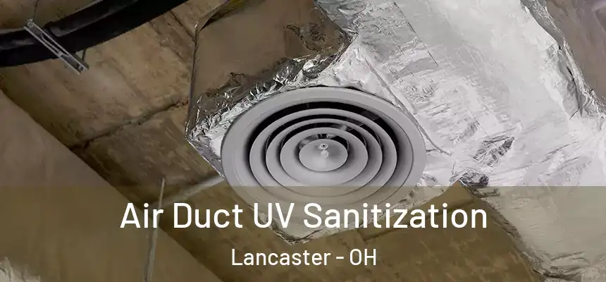  Air Duct UV Sanitization Lancaster - OH