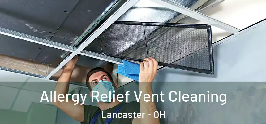  Allergy Relief Vent Cleaning Lancaster - OH