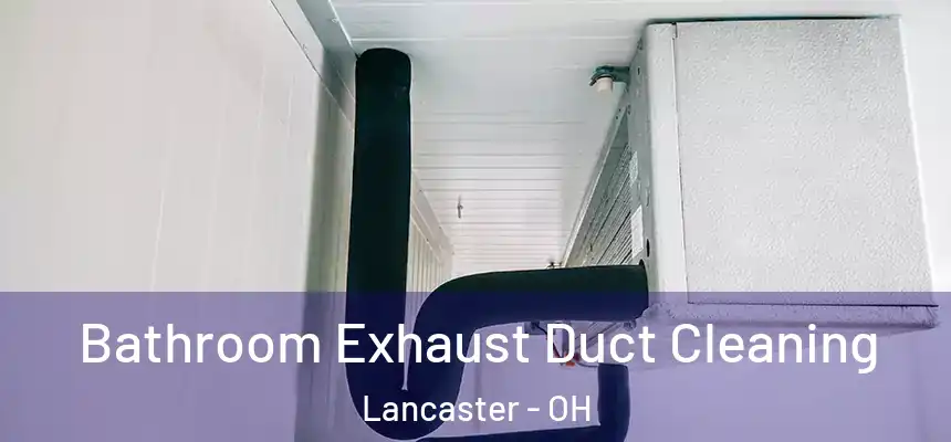  Bathroom Exhaust Duct Cleaning Lancaster - OH