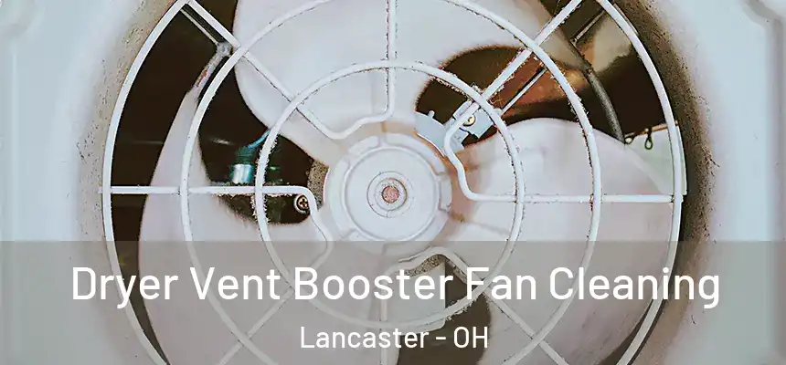 Dryer Vent Booster Fan Cleaning Lancaster - OH