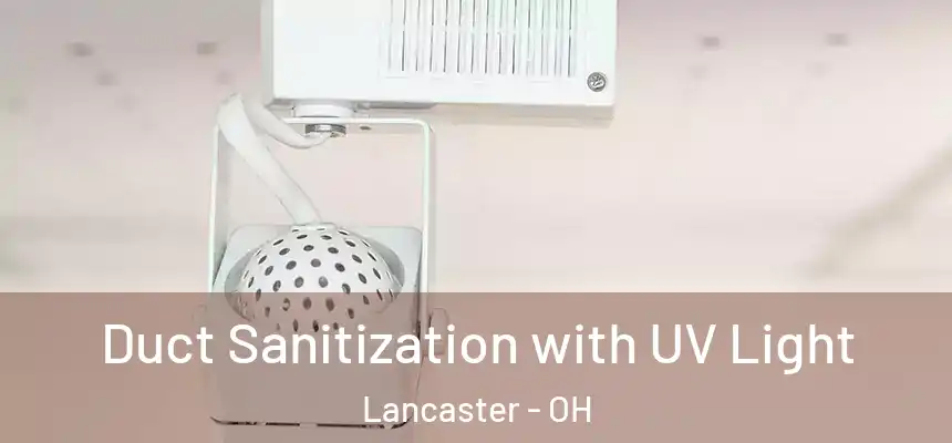 Duct Sanitization with UV Light Lancaster - OH