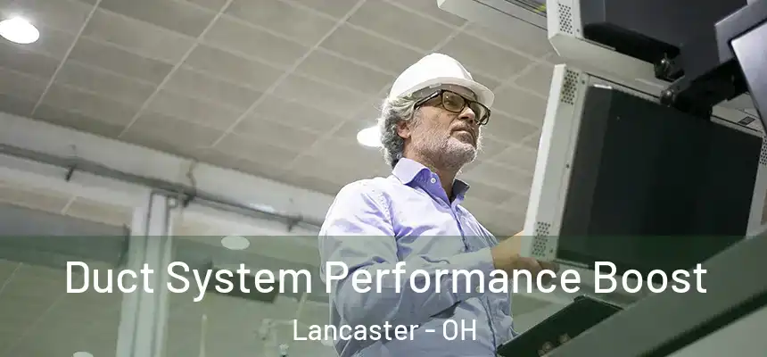 Duct System Performance Boost Lancaster - OH