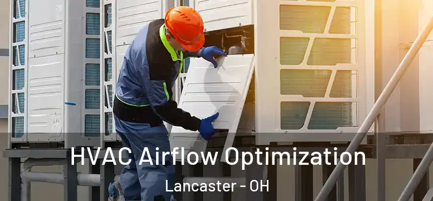  HVAC Airflow Optimization Lancaster - OH