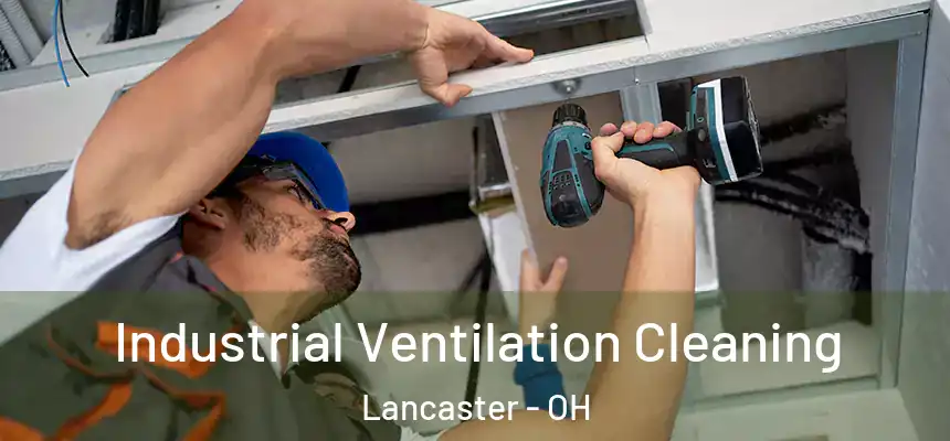 Industrial Ventilation Cleaning Lancaster - OH