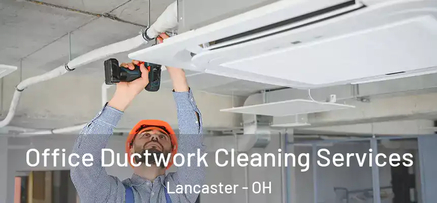 Office Ductwork Cleaning Services Lancaster - OH