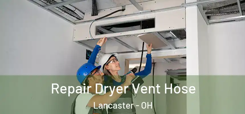 Repair Dryer Vent Hose Lancaster - OH