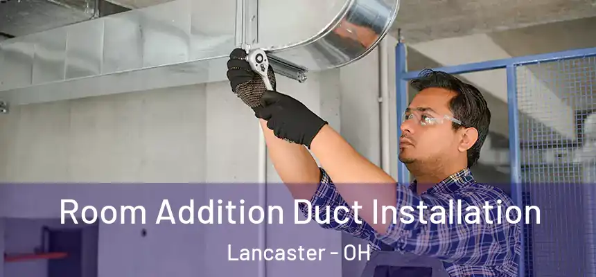  Room Addition Duct Installation Lancaster - OH