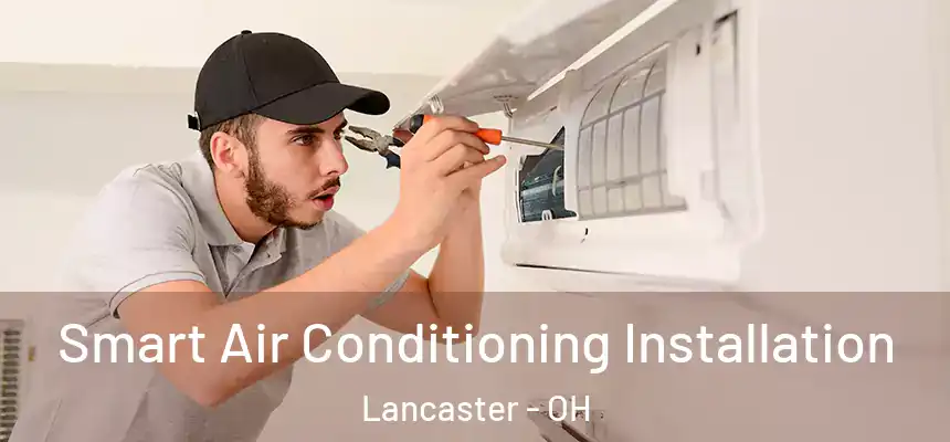  Smart Air Conditioning Installation Lancaster - OH