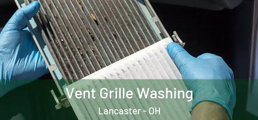 Vent Grille Washing Lancaster - OH